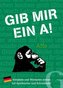 Gib mir ein A!