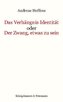 Das Verhältnis Identität oder Der Zwang, etwas zu sein