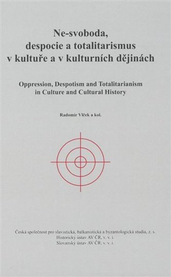 Ne-svoboda, despocie a totalitarismus v kultuře a kulturních dějinách