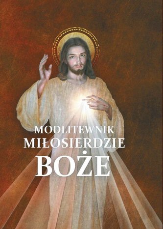 MODLITEWNIK MIŁOSIERDZIE BOŻE MODLITEWNIK MIŁOSIERDZIE BOŻE