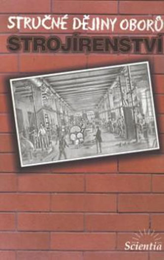 Stručné dějiny oborů strojírenství