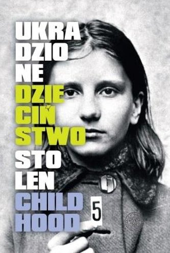Ukradzione dzieciństwo / Stolen Childhood Ukradzione dzieciństwo / Stolen Childhood