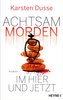 Achtsam morden im Hier und Jetzt