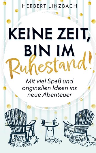 Keine Zeit, bin im Ruhestand!