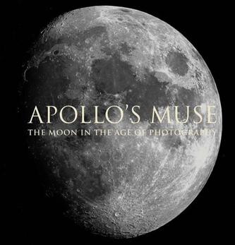 Apollo`s Muse - The Moon in the Age of Photography