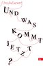 Und was kommt jetzt?