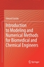 Introduction to Modeling and Numerical Methods for Biomedical and Chemical Engineers