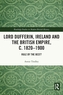 Lord Dufferin, Ireland and the British Empire, c. 1820-1900