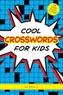 Cool Crosswords for Kids
