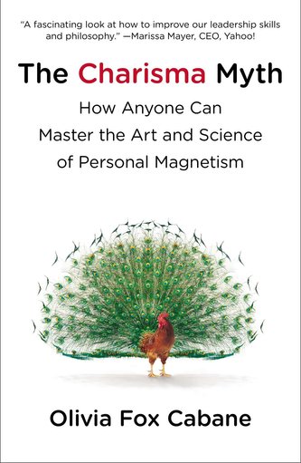 The Charisma Myth: How Anyone Can Master the Art and Science of Personal Magnetism