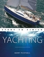 Yachting Start to Finish - From beginner to advanced - The perfect guide to improving your yachting skills Second editio