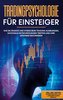 Tradingpsychologie für Einsteiger: Wie Sie Ängste und Stress beim Trading ausblenden, rationale Entscheidungen treffen und Ihre