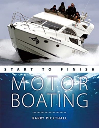 Motorboating Start to Finish - From beginner to advanced - The perfect guide to improving your motorboating skills Secon
