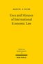 Uses and Misuses of International Economic Law