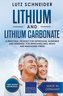 Lithium and Lithium Carbonate - A Medicinal Product for Depression, Alzheimer and Dementia, for Improving Well-Being and Managin