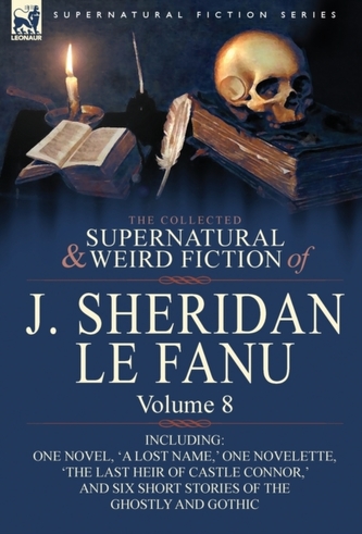 The Collected Supernatural and Weird Fiction of J. Sheridan Le Fanu