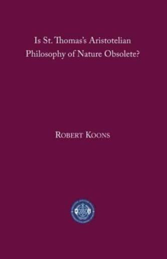 Is St. Thomas's Aristotelian Philosophy of Nature Obsolete?