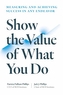 Show the Value of What You Do