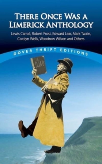 There Once Was a Limerick Anthology: Lewis Carroll, Robert Frost, Edward Lear, Mark Twain, Carolyn Wells, Woodrow Wilson