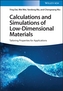 Calculations and Simulations of Low-Dimensional Materials - Tailoring Properties for Applications