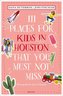 111 Places for Kids in Houston That You Must Not Miss