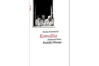 Konvália - Zakázaná láska Rudolfa Dilonga