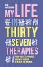 My Life in 37 Therapies