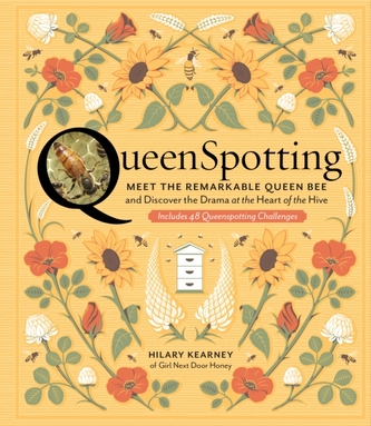 Queenspotting:  Meet the Remarkable Queen Bee and Discover the Drama at the Heart of the Hive