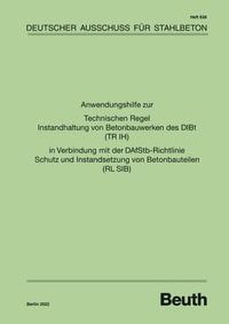 Anwendungshilfe zur Technischen Regel Instandhaltung von Betonbauwerken des DIBt (TR IH) in Verbindung mit der DAfStb Richtlinie