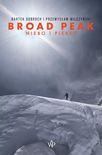 Broad Peak Niebo i piekło Broad Peak Niebo i piekło