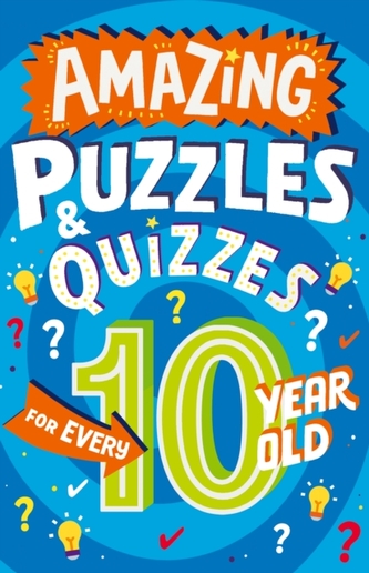 Amazing Puzzles and Quizzes for Every 10 Year Old