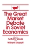 The Great Market Debate in Soviet Economics: An Anthology