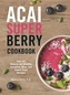 Acai Super Berry Cookbook