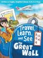 Travel, Learn, and See the Great Wall 走學看長城: Adventures in Mandarin Immersion (Bilingual Engl