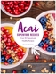 Superfood Acai Recipes