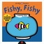 Fishy Fishy