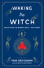 Waking the Witch