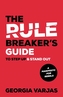 The Rule Breaker's Guide To Step Up & Stand Out