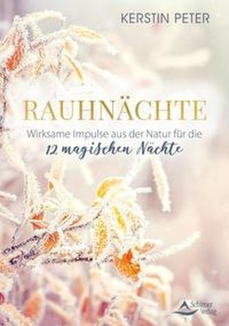 Rauhnächte - Wirksame Impulse aus der Natur für die 12 magischen Nächte