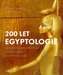 200 let egyptologie - Archeologické vykopávky, slavné objevy a egyptologové
