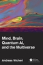 Mind, Brain, Quantum AI, and the Multiverse