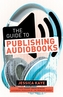 The Guide to Publishing Audiobooks