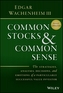 Common Stocks and Common Sense - The Strategies, Analyses, Decisions, and Emotions of a Particularly Successful Value In