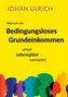 Warum ein Bedingungsloses Grundeinkommen unser Lebensglück vermehrt