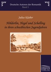 Hölderlin, Hegel und Schelling in ihren schwäbischen Jugendjahren