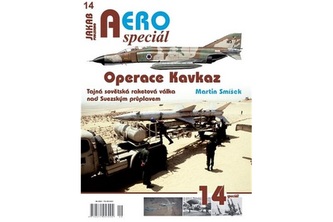AEROspeciál 14 Operace Kavkaz - Tajná sovětská raketová válka nad Suezským průplavem