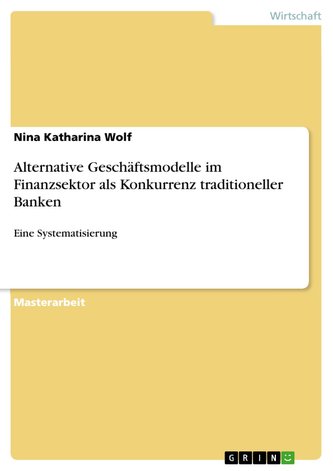 Alternative Geschäftsmodelle im Finanzsektor als Konkurrenz traditioneller Banken
