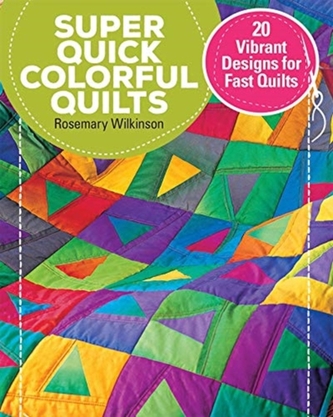 Super Quick Colourful Quilts
