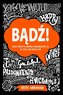 Bądź! Osiem prostych kroków prowadzących cię do...