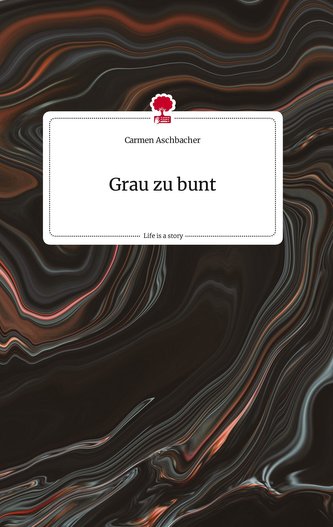 Grau zu bunt. Life is a Story - story.one